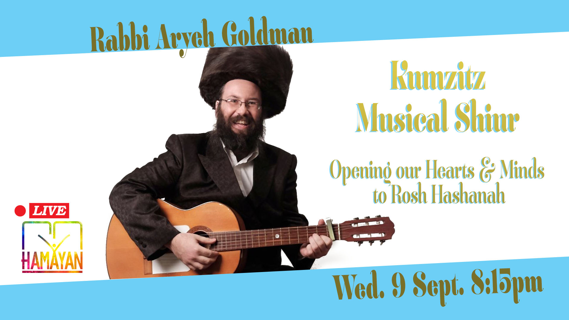 You are currently viewing Opening our Hearts and Minds to Rosh Hashanah; a Musical/Kumzitz Shiur with Reb Aryeh Goldman